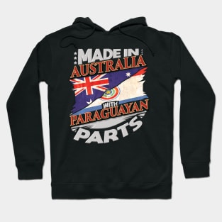 Made in Australia With Paraguayan Parts - Gift for Paraguayan From Paraguay Hoodie